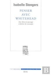 Penser Avec Whitehead ; Une Libre Et Sauvage Création De Concepts