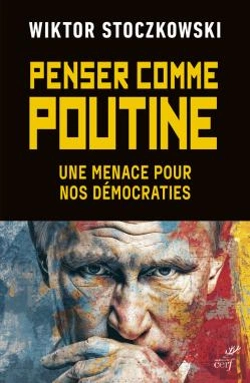 Bertrand.pt - Penser Comme Poutine : Une Menace Pour Nos Démocraties