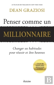 Penser Comme Un Millionnaire - Changer Ses Habitudes Pour Reussir Et Devenir Riche