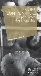 Penser Contre Nature : Aphorismes De Philosophie