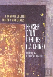 Penser D'Un Dehors (La Chine). Entretiens D'Extreme-Occident