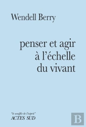 Penser Et Agir A L'Echelle Du Vivant