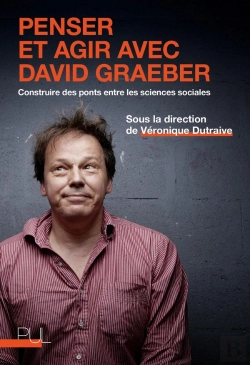 Bertrand.pt - Penser Et Agir Avec David Graeber : Construire Des Ponts Entre Les Sciences Sociales