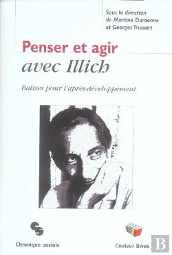 Bertrand.pt - Penser Et Agir Avec Illich - Balise Pour L'Apres-Developpement