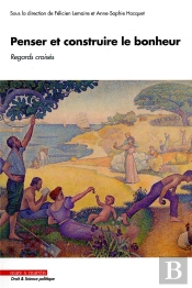 Penser Et Construire Le Bonheur ; Regards Croisés