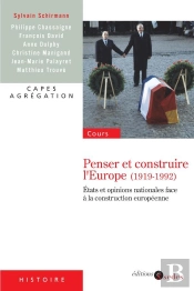 Penser Et Construire L'Europe (1919-1992) ; États Et Opinions Nationales Face À La Construction Européenne
