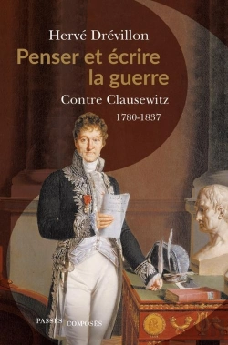 Bertrand.pt - Penser Et Écrire La Guerre : Contre Clausewitz, 1780-1837