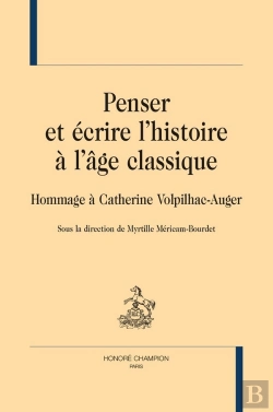 Bertrand.pt - Penser Et Écrire L'Histoire À L'Âge Classique : Hommage À Catherine Volpilhac-Auger