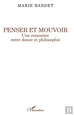 Bertrand.pt - Penser Et Mouvoir ; Une Rencontre Entre Danse Et Philosophie