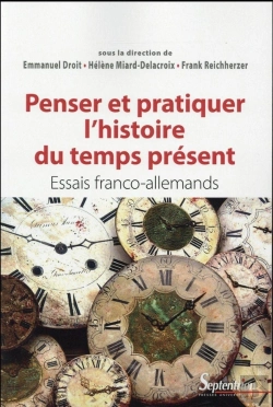 Bertrand.pt - Penser Et Pratiquer L''Histoire Du Temps Présent : Essais Franco-Allemands