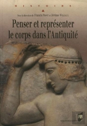 Penser Et Représenter Le Corps Dans L'Antiquité