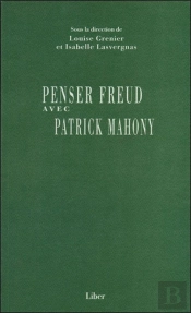 Penser Freud Avec Patrick Mahony