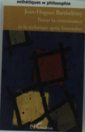 Penser La Connaissance Et La Technique Apres Simondon
