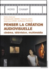 Penser La Création Audiovisuelle ; Cinéma, Télévision, Multimédia