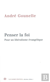 Penser La Foi : Pour Un Libéralisme Évanglique