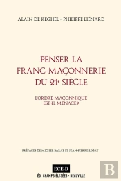 Penser La Franc-Maçonnerie Du 21e Siècle ; L'Ordre Maçonnique Est-Il Menacé ?