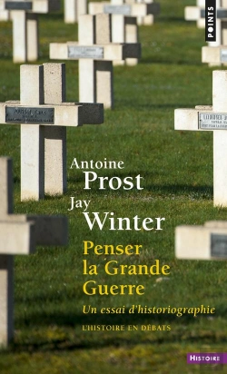 Bertrand.pt - Penser La Grande Guerre : Un Essai D'Historiographie