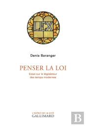 Penser La Loi ; Essai Sur Le Législateur Des Temps Modernes