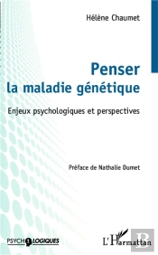 Penser La Maladie Génétique ; Enjeux Psychologiques Et Perspectives