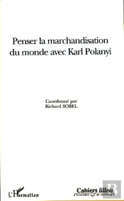 Penser La Marchandisation Du Monde Avec Karl Polanyi