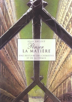 Bertrand.pt - Penser La Matiere ; Une Histoire Des Chimistes Et De La Chimie