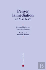Penser La Médiation ; Un Manifeste