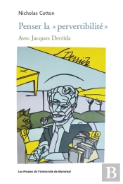 Penser La  Pervertibilite  - Avec Jacques Derrida