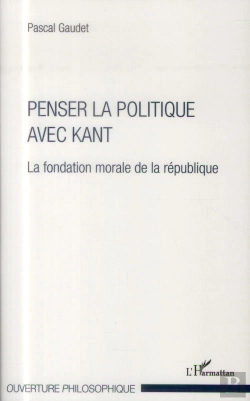 Bertrand.pt - Penser La Politique Avec Kant ; La Fondation Morale De La République