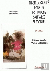 Penser La Qualité Dans Les Institutions Sanitaires Et Sociales ; Sens, Enjeux, Métho