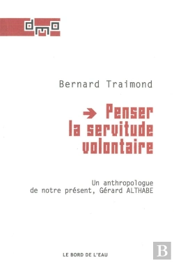 Bertrand.pt - Penser La Servitude Volontaire : Un Anthropologue De Notre Present,Althab