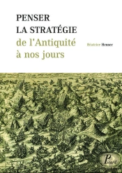 Penser La Stratégie De L'Antiquité À Nos Jours