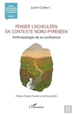 Bertrand.pt - Penser L'Acheuléen En Contexte Nord-Pyrénéen : Anthropologie De La Confluence