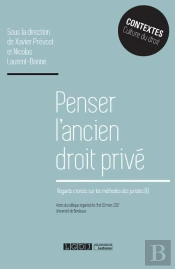 Penser L'Ancien Droit Privé ; Regards Croisés Sur Les Méthodes Des Juristes