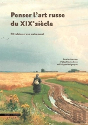 Penser L'Art Russe Du Xixe Siècle : 30 Tableaux Vus Autrement