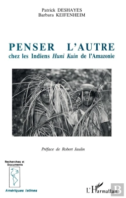 Bertrand.pt - Penser L'Autre Chez Les Indiens Humi Kuin De L'Amazonie