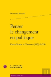 Penser Le Changement En Politique : Entre Rome Et Florence (1453-1478)