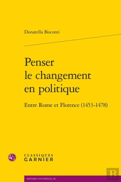 Bertrand.pt - Penser Le Changement En Politique : Entre Rome Et Florence (1453-1478)