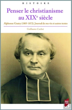Bertrand.pt - Penser Le Christianisme Au Xixe Siècle ; Alphonse Gratry (1805-1872) ; Journal De Ma Vie Et Autres Textes