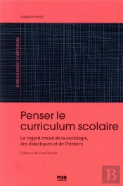 Penser Le Curriculum Scolaire ; Le Regard Croisé De La Sociologie, Des Didactiques Et De L'Histoire