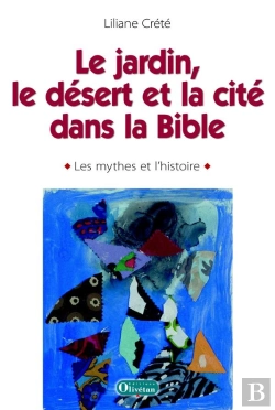 Bertrand.pt - Penser Le Jardin, Le Désert Et La Cité Dans La Bible : Les Mythes Et L'Histoire