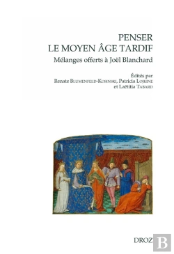 Bertrand.pt - Penser Le Moyen Âge Tardif : Mélanges Offerts À Joël Blanchard