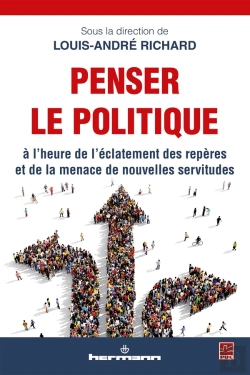 Bertrand.pt - Penser Le Politique ; À L'Heure De L'Éclatement Des Repères Et De La Menace De Nouvelles Servitudes