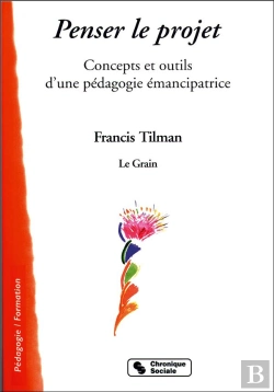 Bertrand.pt - Penser Le Projet; Concepts Et Outils D'Une Pedagogie Emancipatrice