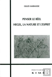 Penser Le Réel ; Hegel, La Nature Et L'Esprit