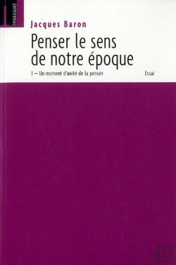 Bertrand.pt - Penser Le Sens De Notre Époque : Un Moment D'Unité De La Pensée T.1