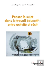 Penser Le Sujet Dans Le Travail Éducatif : Entre Activité Et Récit