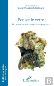 Penser Le Verre : La Création Au Tournant De La Transparence