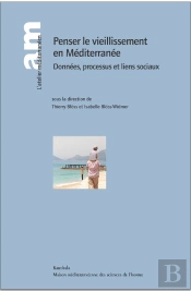 Penser Le Vieillissement En Méditerranée ; Données, Processus Et Liens Sociaux