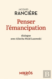 Penser L'Émancipation : Dialogue Avec Aliocha Wald Lasowski