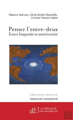 Bertrand.pt - Penser L'Entre-Deux ; Entre Hispanité Et Américanité